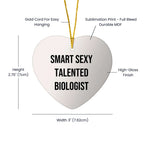 Smart Sexy Talented Biologist Heart Ornament Gift from Friends to Biologists, 'Funny' Quote, Christmas Unique Gifts