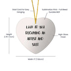 Funny Artist Heart Ornament Gifts from Men to Artist Friends - Unique Christmas Unique Gifts for Artist Family and Friends - 'Look At You Becoming An Artist And Shit'