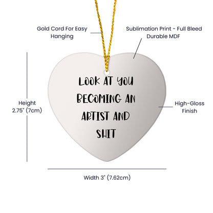 Funny Artist Heart Ornament Gifts from Men to Artist Friends - Unique Christmas Unique Gifts for Artist Family and Friends - 'Look At You Becoming An Artist And Shit' - Mallard Moon