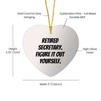 Funny Secretary Heart Ornament Gifts from Men to Women Friends Coworkers Family - Retired Secretary Figure It Out Yourself Christmas Unique Gifts
