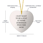 Funny Doberman Pinscher Dog Mom Heart Christmas Tree Ornament, I Just Want To Be A Stay At Home Doberman Pinscher Mom