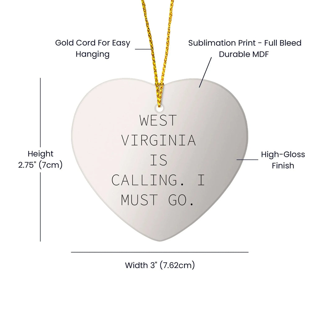 West Virginia Heart Ornament - Funny Quote 'West Virginia Is Calling. I Must Go.'