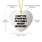 Secretary Heart Ornament I Can't Fix Stupid Christmas Gift - Mallard Moon