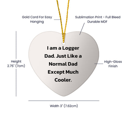 Logger Dad Heart Christmas Tree Ornament - I Am A Logger Dad Just Like a Regular Dad, But Much Cooler - Mallard Moon