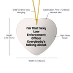 Funny Law Enforcement Officer Heart Christmas Ornament Gifts - I'm That Sexy Law Enforcement Officer Everybody's Talking About