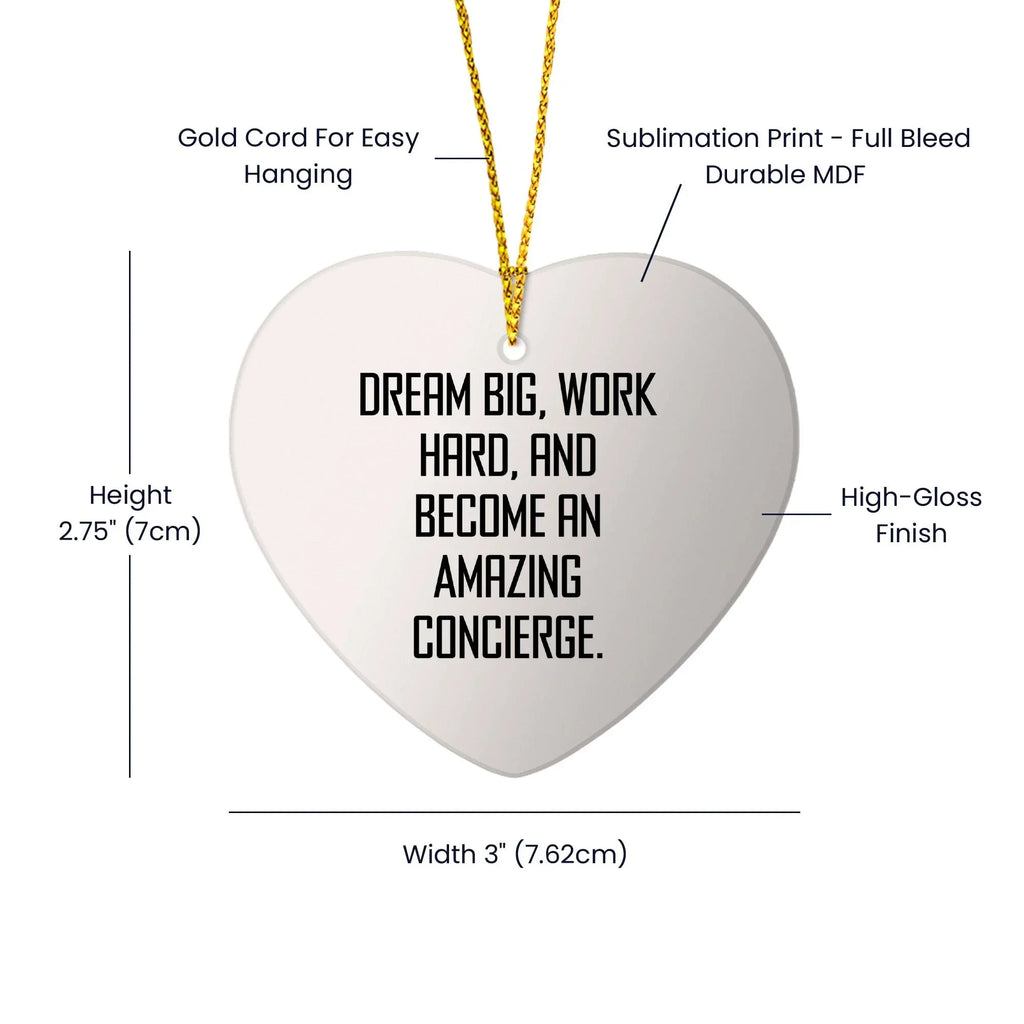 Concierge Heart Ornament with Inspirational Quote -Dreams Big, Works Hard, and Becomes an Amazing Concierge - Unique Christmas Gift