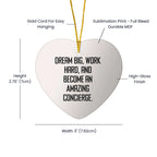 Concierge Heart Ornament with Inspirational Quote -Dreams Big, Works Hard, and Becomes an Amazing Concierge - Unique Christmas Gift