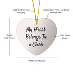 Funny Clerk Heart Ornament, 'My Heart Belongs To A Clerk' Quote, Gift for Clerk Friends, Christmas Unique Gifts from Friends