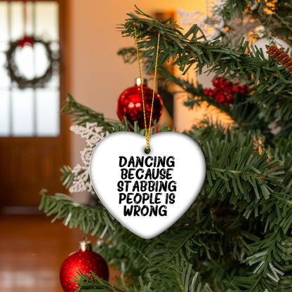 Funny Dancing Heart Ornament Gifts from Friends for Christmas, Dancing Because Stabbing People Is Wrong., Heart Shaped White MDF with Gold Cord - Mallard Moon