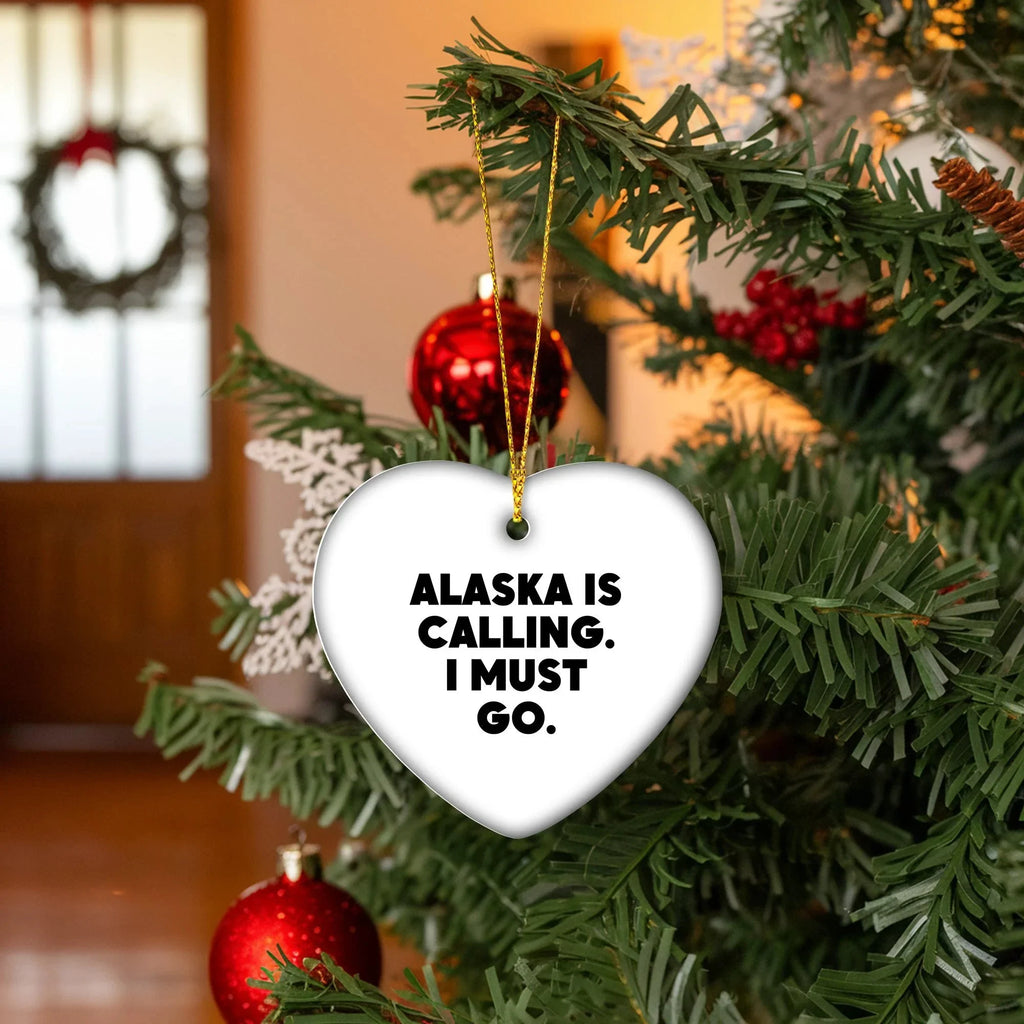 Alaska State Heart Ornament, 'Alaska Is Calling. I Must Go.' Quote