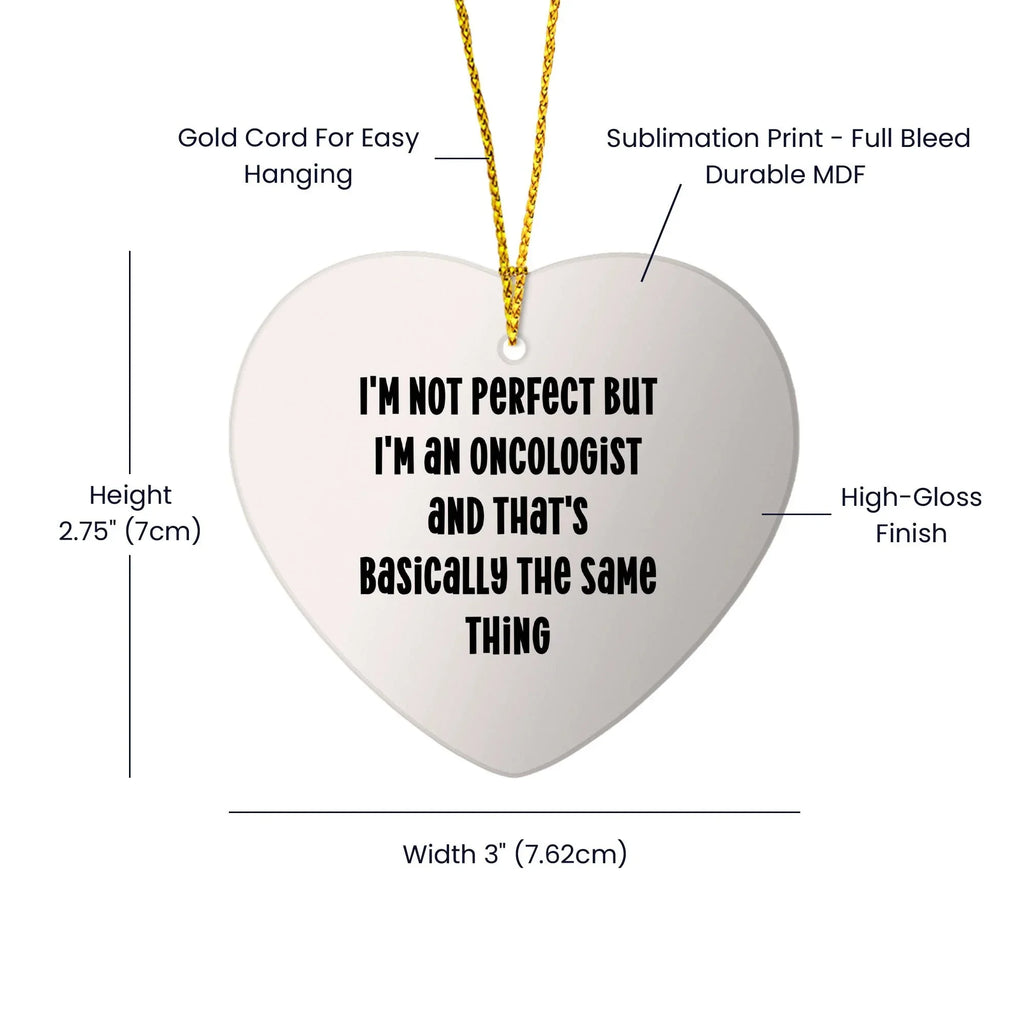 Oncologist Funny Heart Christmas Ornament - I'm Not Perfect But I'm An Oncologist