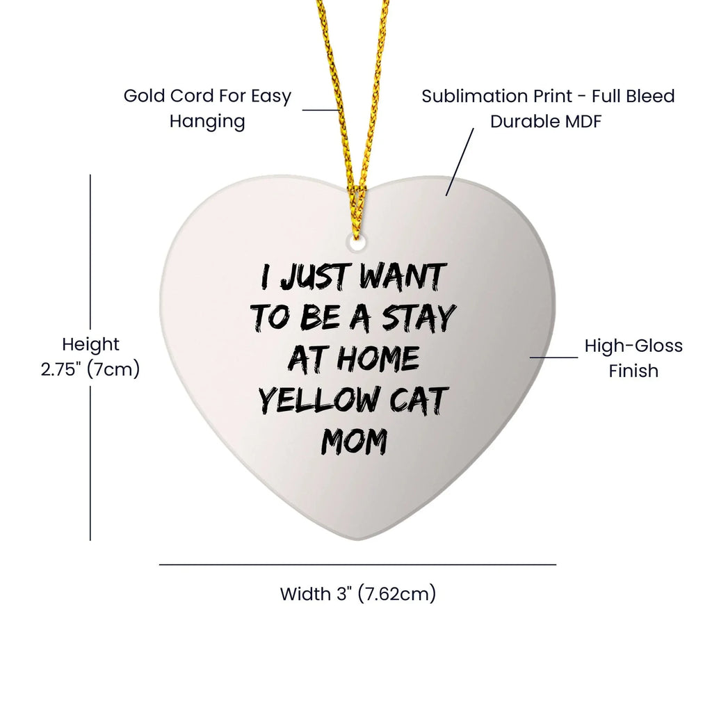 Yellow Cat Mom Gifts - I Just Want To Be A Stay At Home Yellow Cat Mom Heart Ornament,