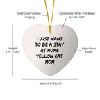 Yellow Cat Mom Gifts - I Just Want To Be A Stay At Home Yellow Cat Mom Heart Ornament,