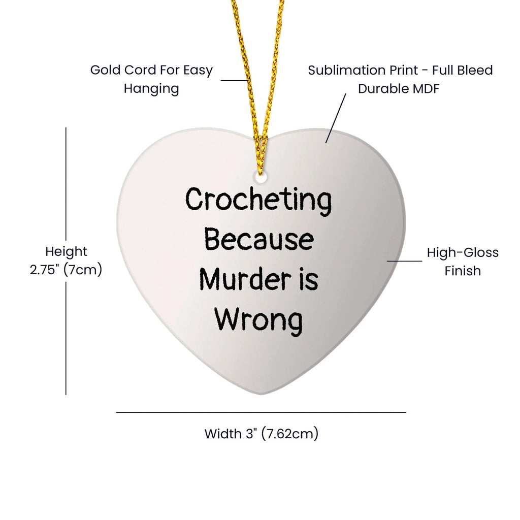 Crocheting Funny Heart Ornament - 'Crocheting Because Murder Is Wrong' Quote Christmas Gifts