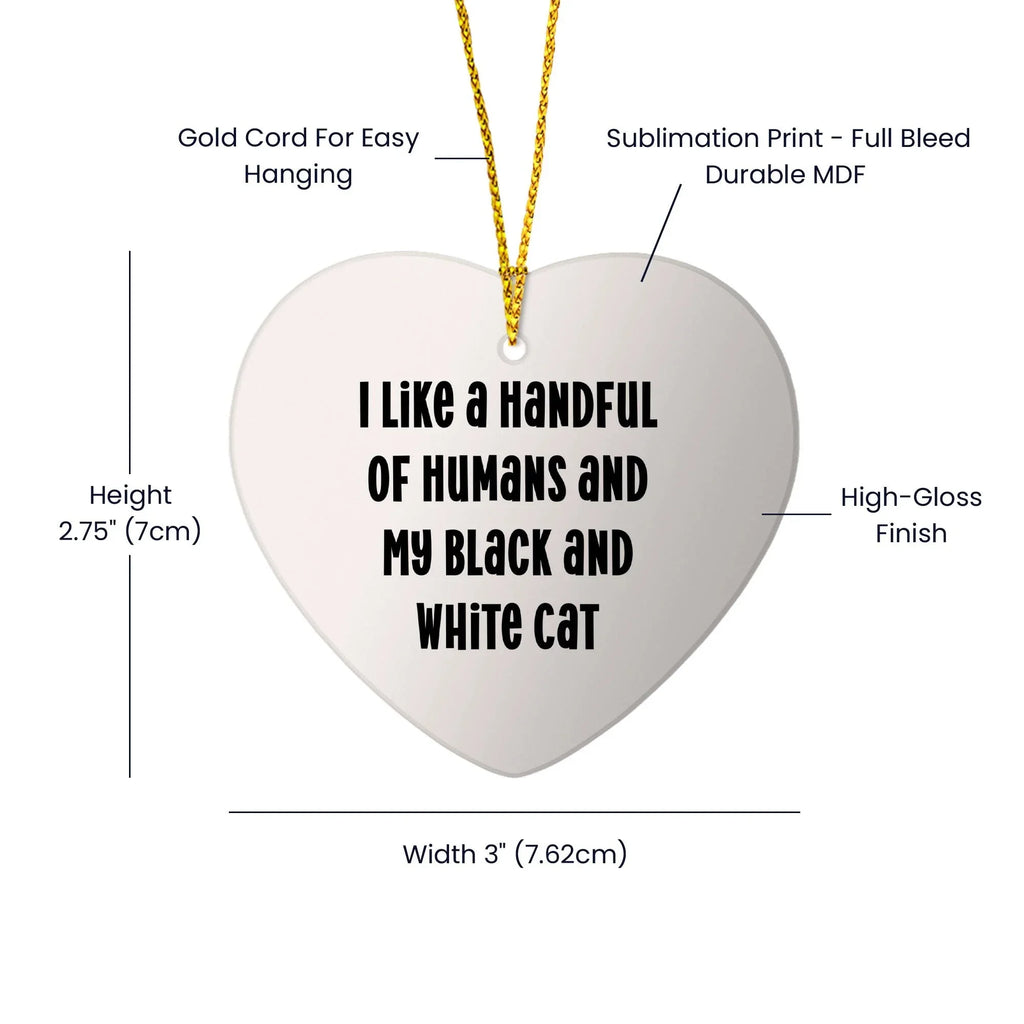 Funny Black and White Cat Lovers Christmas Heart Ornament with Quote 'I Like A Handful Of Humans And My Black And White Cat'