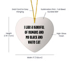 Funny Black and White Cat Lovers Christmas Heart Ornament with Quote 'I Like A Handful Of Humans And My Black And White Cat'