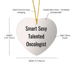 Oncologist Heart Ornament 'Smart Sexy Talented Oncologist' Christmas Unique Gifts