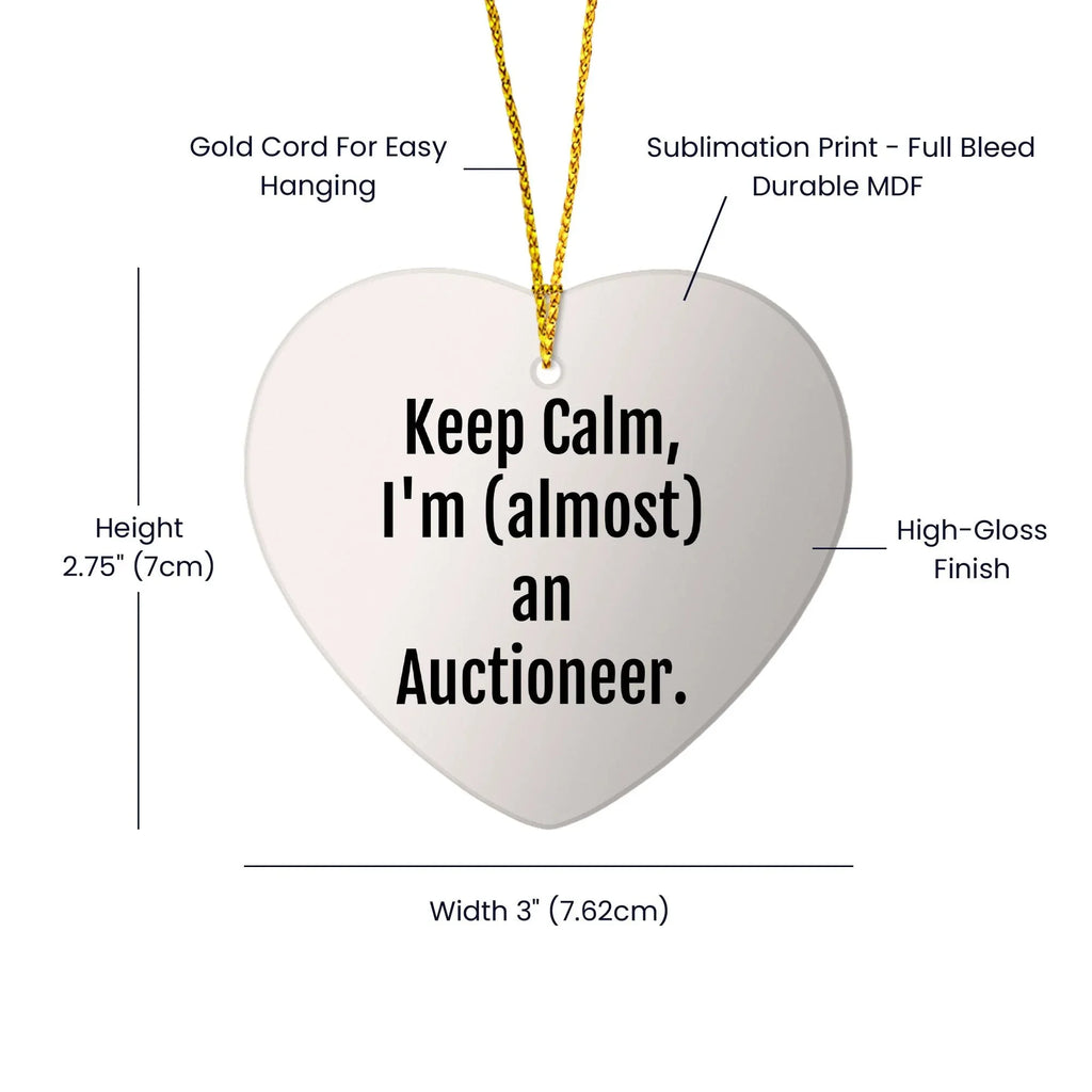 Funny Auctioneer Gifts from Friends, Keep Calm, I'm (almost) An Auctioneer, Heart Ornament for Men, Women, or Coworkers at Christmas Time