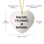 Funny Auctioneer Gifts from Friends, Keep Calm, I'm (almost) An Auctioneer, Heart Ornament for Men, Women, or Coworkers at Christmas Time