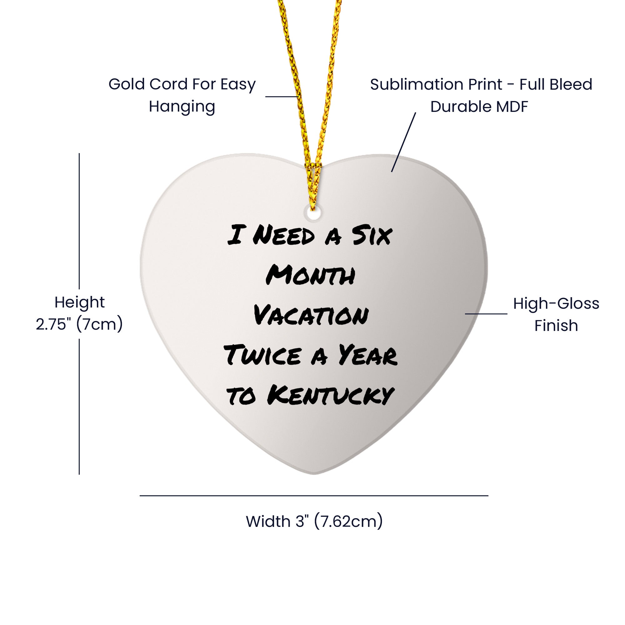 Funny Kentucky Heart Ornament - 'I Need A Six Month Vacation Twice A Year To Kentucky'