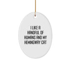 Hemingway Cat Funny Quote Oval Ornament, Gifts from Friends, Hemingway Cat Lovers, Christmas Unique Gifts for Family, I Like A Handful Of Humans and My Hemingway Cat