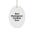 Hemingway Cat Moms Gifts, Funny Oval Ornament, Best Ever Quote, Christmas Unique Gifts for Her