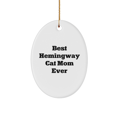 Hemingway Cat Moms Gifts, Funny Oval Ornament, Best Ever Quote, Christmas Unique Gifts for Her
