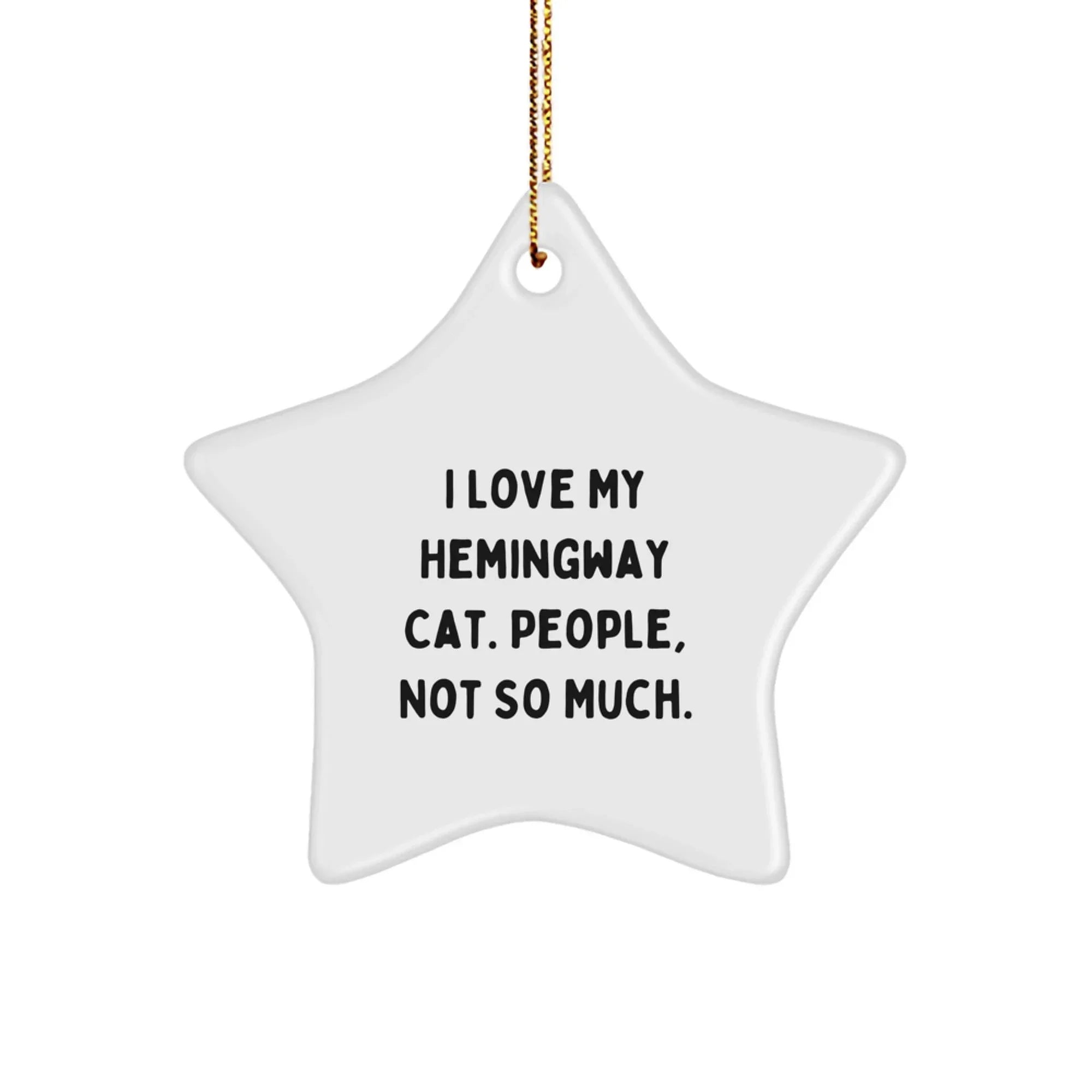 Hemingway Cat Star Ornament, Funny Quote Gifts for Friends, Christmas Unique Gifts from Men to Women