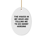 Hobby Horsing Gifts for Friends - Funny Oval Ornament with Quote 'The Voices In My Head Are Telling Me To Go Hobby Horsing' - Christmas Unique Gifts from Family