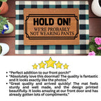 Funny “Hold On! We’re Probably Not Wearing Pants” Coir Doormat – Hilarious Welcome Mat | Humor Front Porch Decor | Gag Gift for Friends & Couples