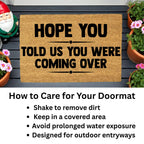 Funny Welcome Doormat – “Hope You Told Us You Were Coming Over” | Coir Entryway Mat | Humor Gift for Families & Friends