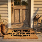 Funny Welcome Doormat – “Hope You Told Us You Were Coming Over” | Coir Entryway Mat | Humor Gift for Families & Friends