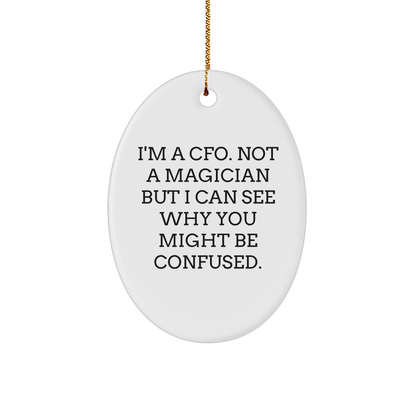 Humorous CFO Gifts Oval Ornament, 'I'm A CFO Not A Magician But...' Funny Quote, Christmas Unique Gifts from Friends, Coworkers, Family