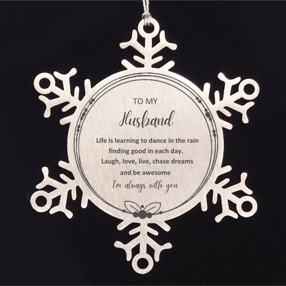 Husband Snowflake Ornament, Motivational Birthday, Christmas Gifts- Life is learning to dance in the rain