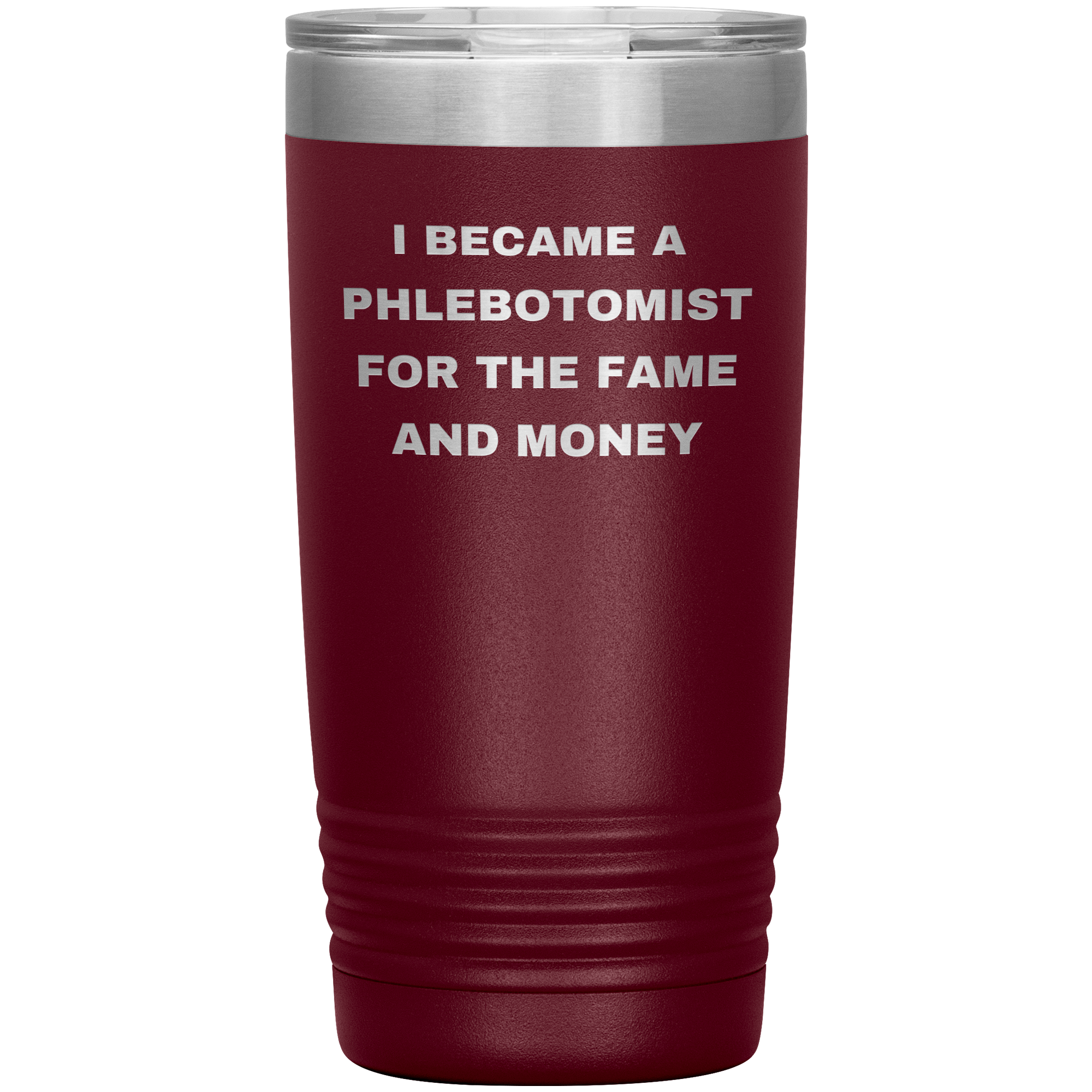 I Became a Phlebotomist for the Fame and Money – Stainless Steel Polar Tumbler 20 oz