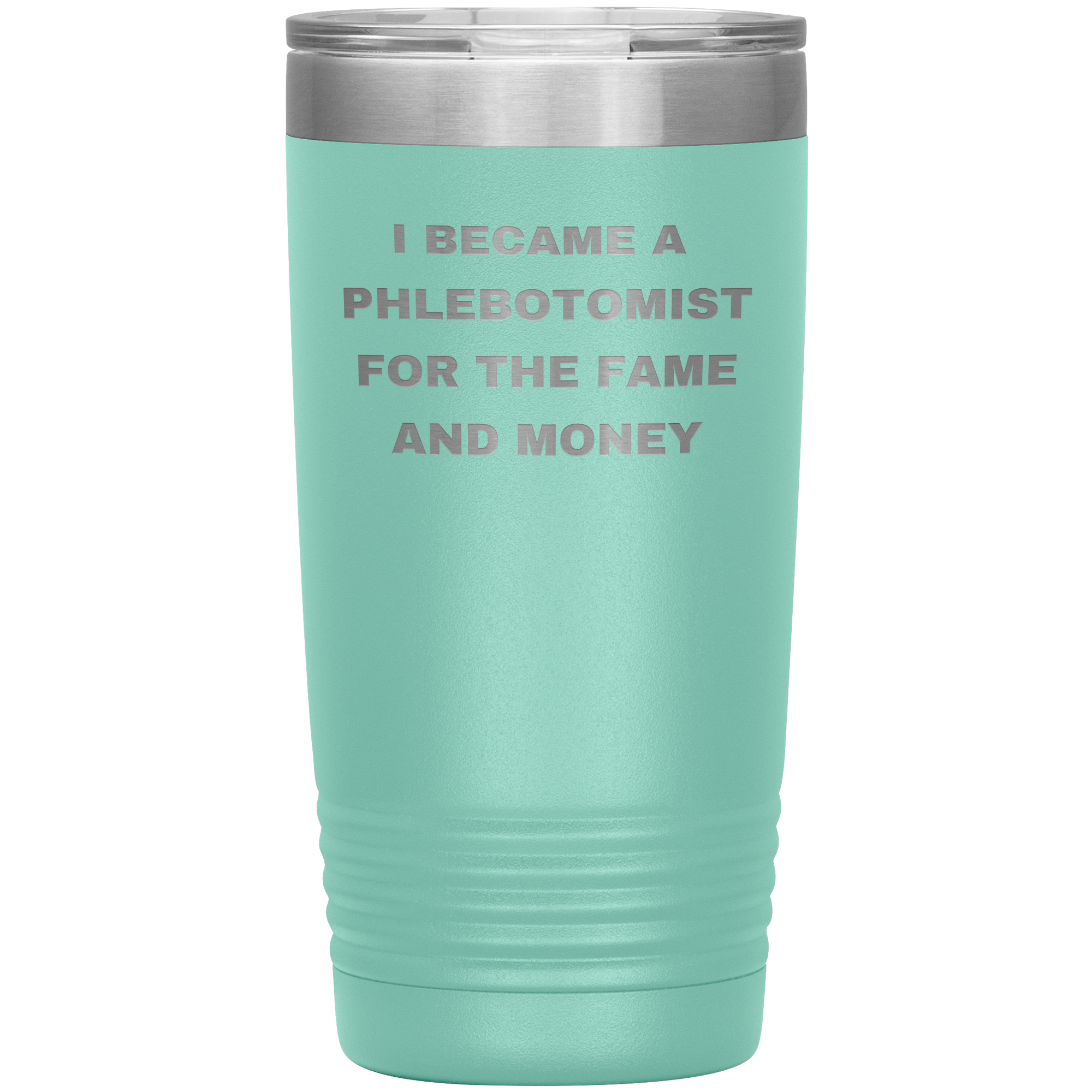 I Became a Phlebotomist for the Fame and Money – Stainless Steel Polar Tumbler 20 oz