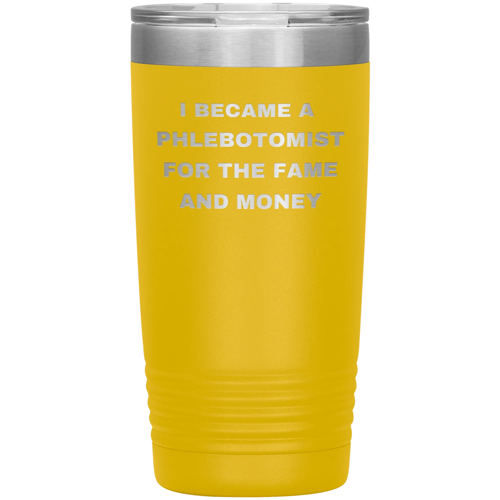 I Became a Phlebotomist for the Fame and Money – Stainless Steel Polar Tumbler 20 oz