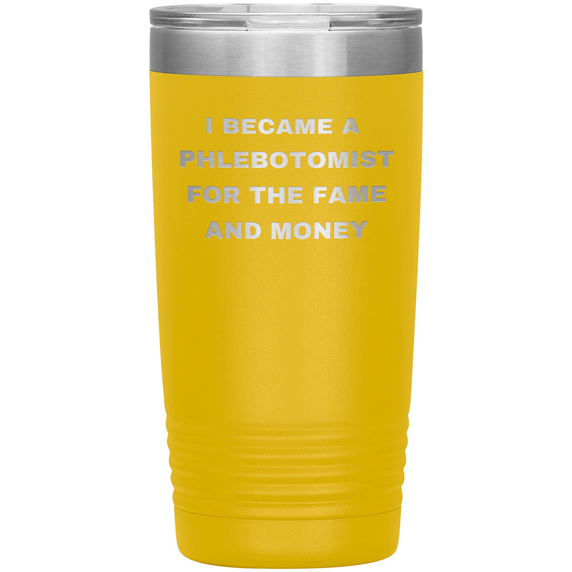 I Became a Phlebotomist for the Fame and Money – Stainless Steel Polar Tumbler 20 oz