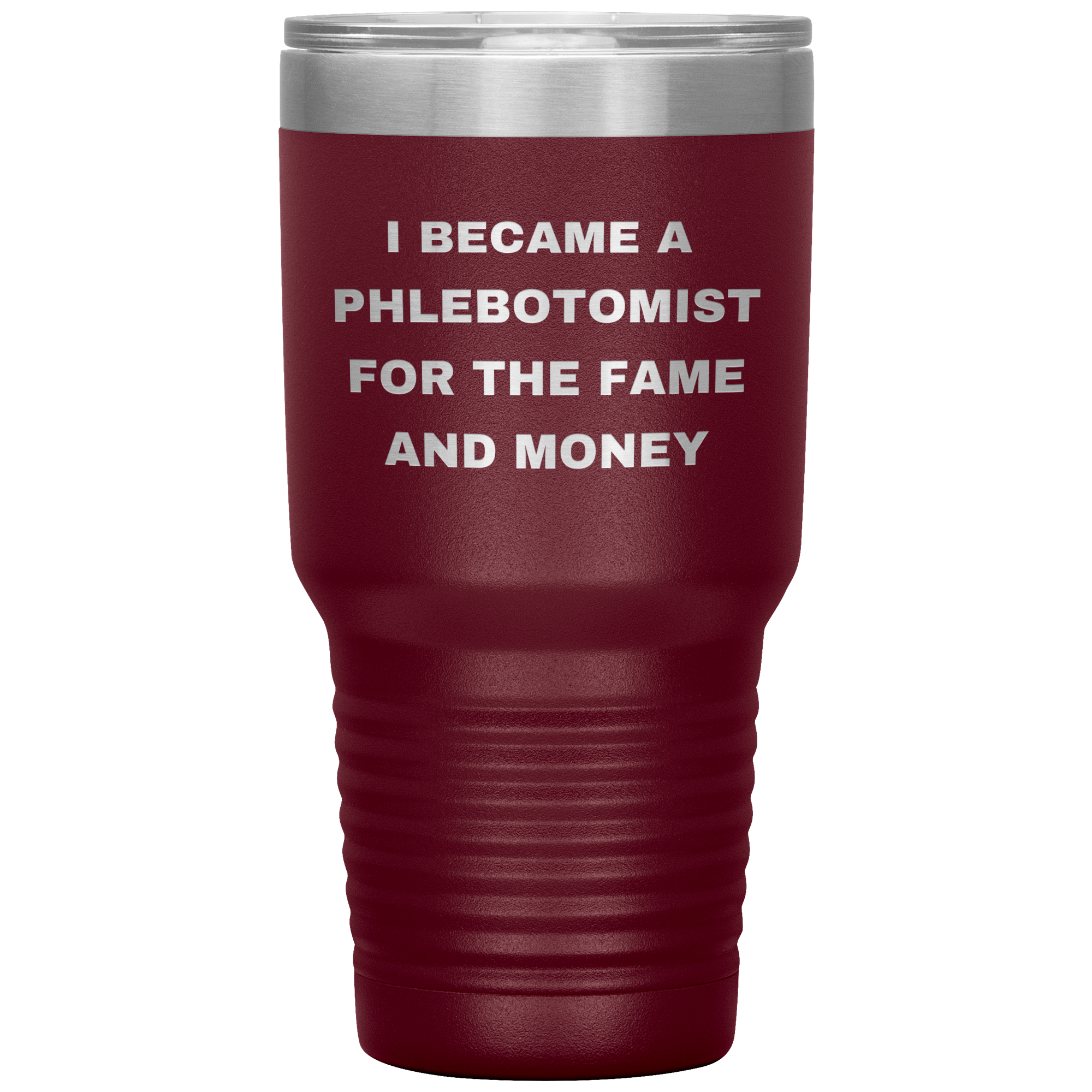 I Became a Phlebotomist for the Fame and Money – Stainless Steel Polar Tumbler 30oz