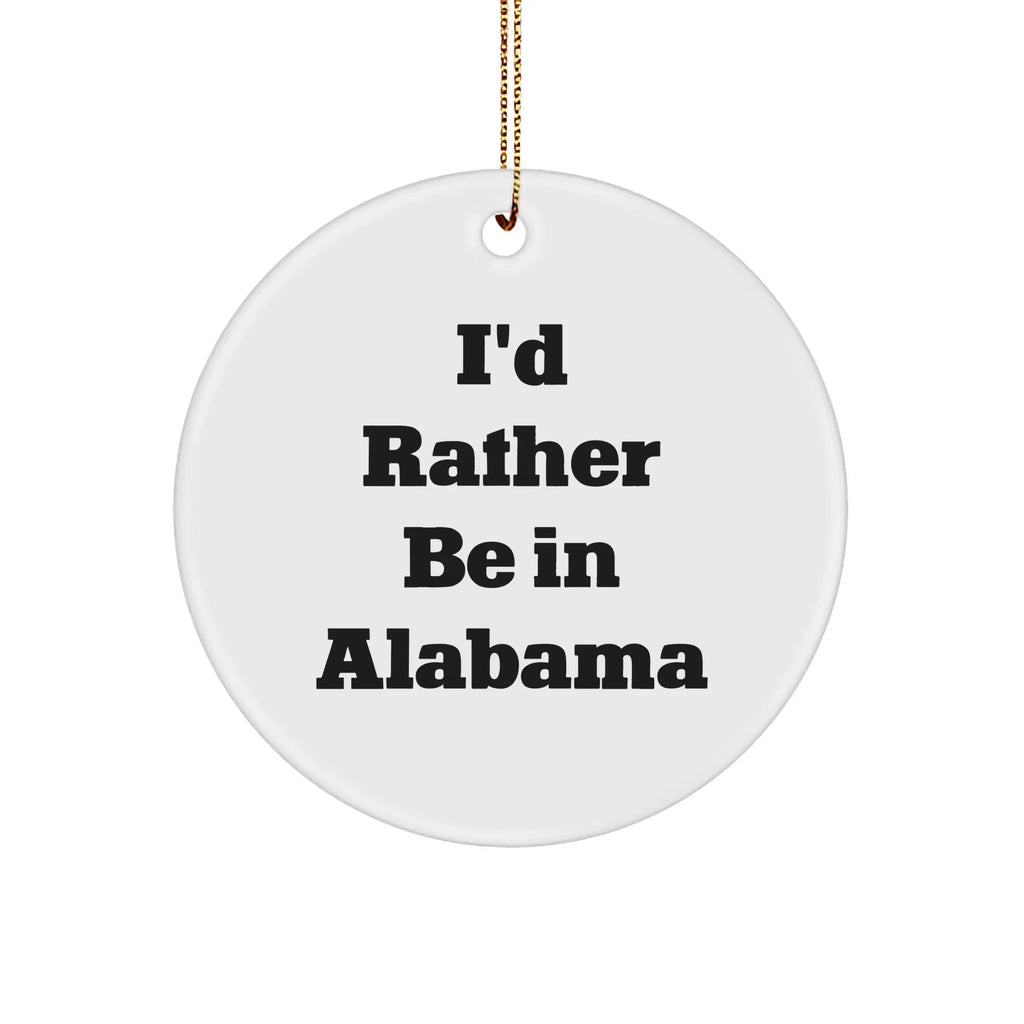State Pride Gifts I'd Rather Be In Alabama Circle Ornament - Edge To Edge Print On White MDF 2.75 Inch Tall