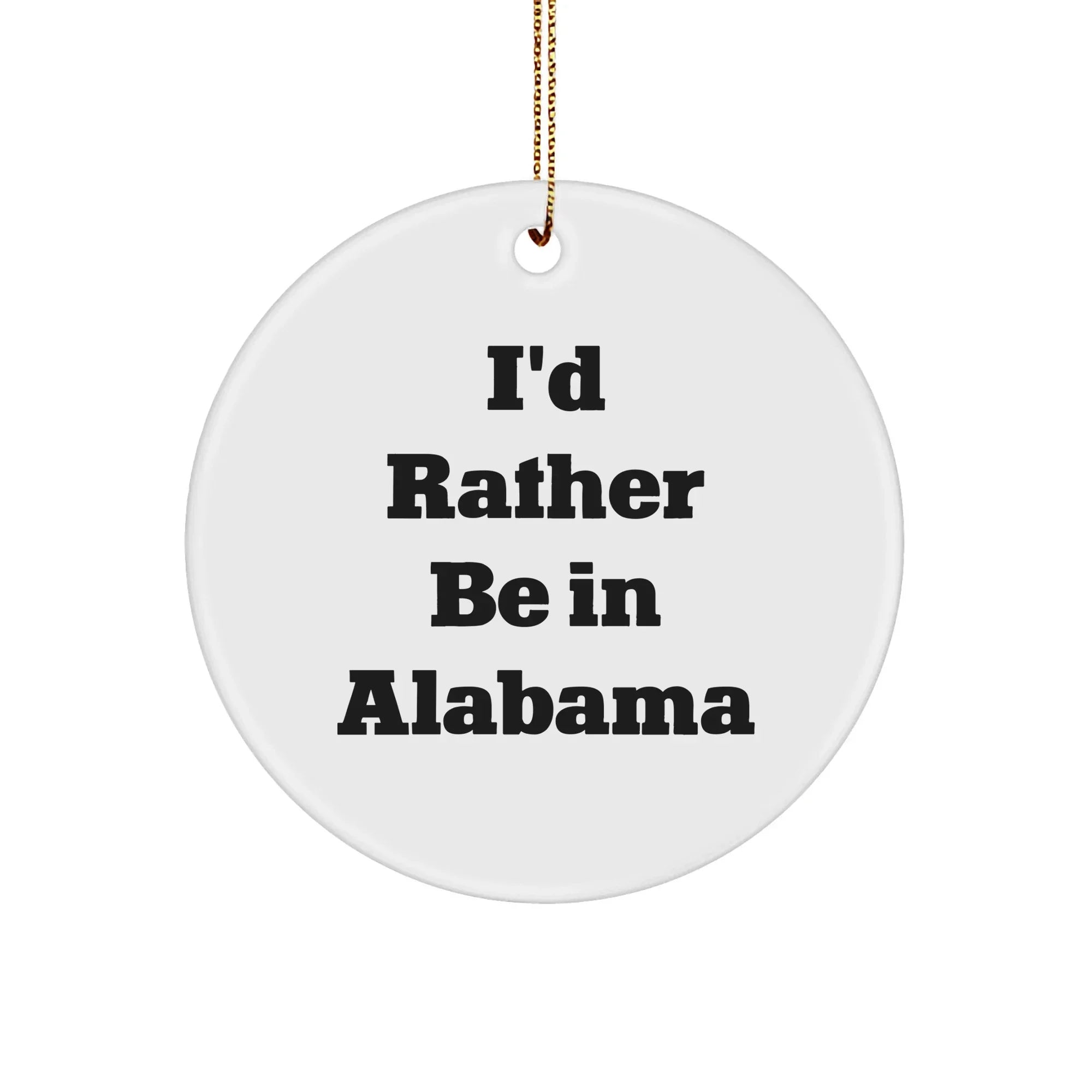 State Pride Gifts I'd Rather Be In Alabama Circle Ornament - Edge To Edge Print On White MDF 2.75 Inch Tall
