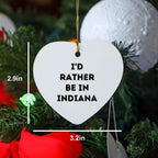 I'd Rather Be In Indiana Heart Ornament, Funny Quote Christmas Gifts