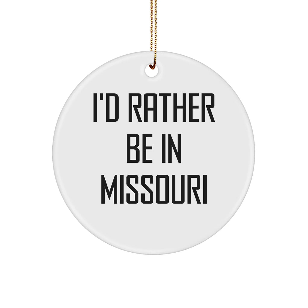 I'd Rather Be In Missouri Circle Ornament, Funny Gift for Friends and Family from Missouri, Christmas Decoration