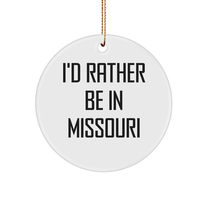 I'd Rather Be In Missouri Circle Ornament, Funny Gift for Friends and Family from Missouri, Christmas Decoration