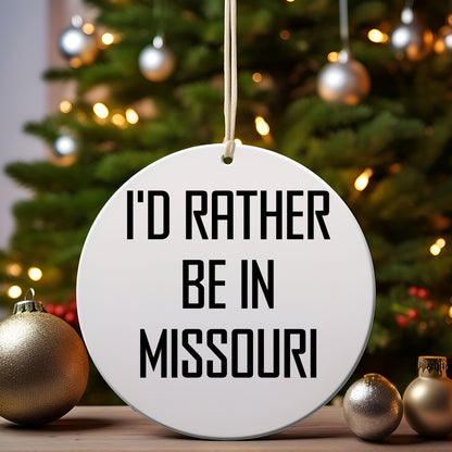 I'd Rather Be In Missouri Circle Ornament, Funny Gift for Friends and Family from Missouri, Christmas Decoration