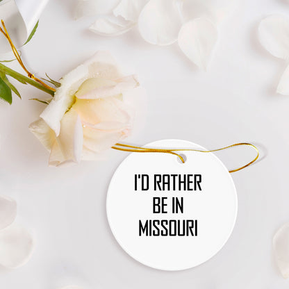 I'd Rather Be In Missouri Circle Ornament, Funny Gift for Friends and Family from Missouri, Christmas Decoration