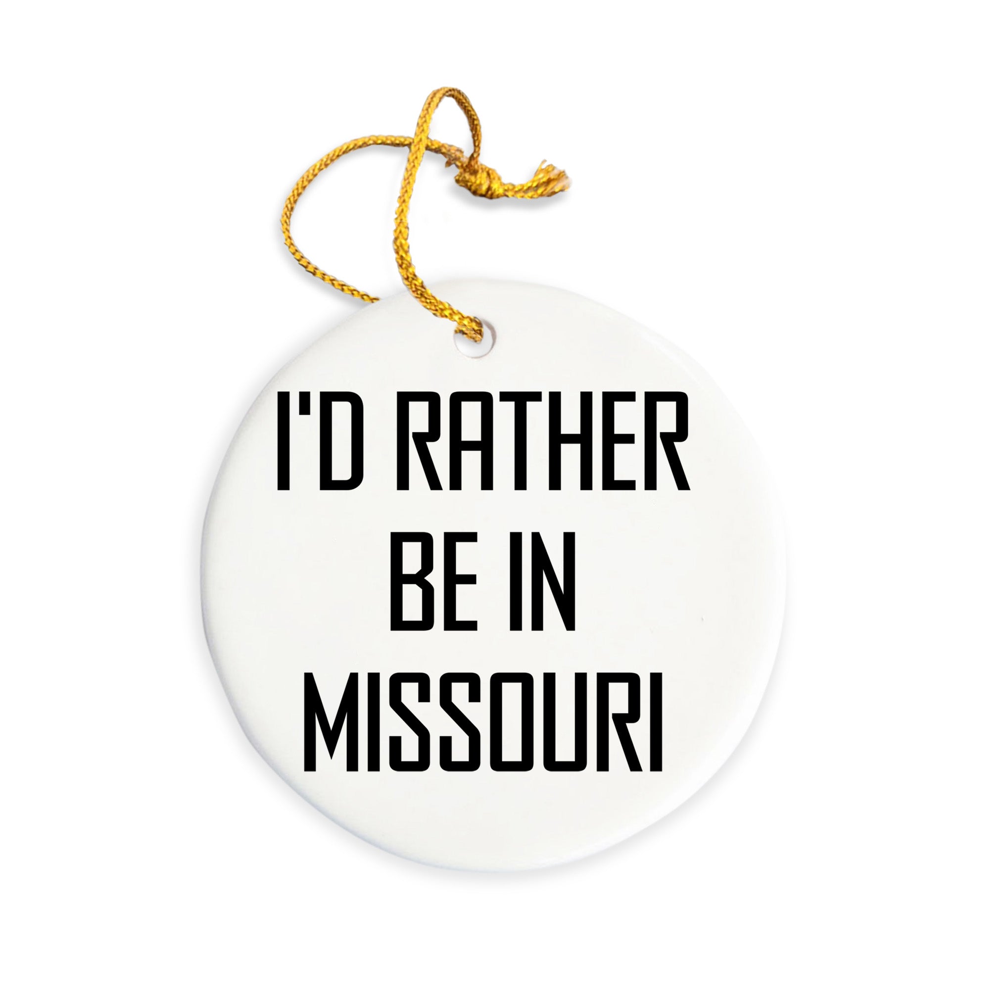 I'd Rather Be In Missouri Circle Ornament, Funny Gift for Friends and Family from Missouri, Christmas Decoration