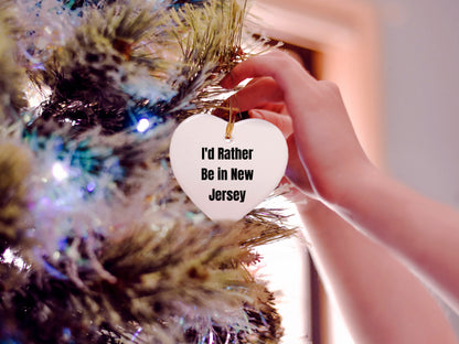 I'd Rather Be In New Jersey Heart Ornament, Funny Quote, Christmas Unique Gifts