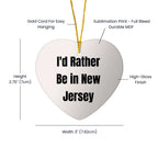 I'd Rather Be In New Jersey Heart Ornament, Funny Quote, Christmas Unique Gifts