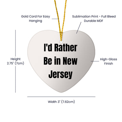 I'd Rather Be In New Jersey Heart Ornament, Funny Quote, Christmas Unique Gifts